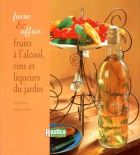 Couverture du produit · Fruits à l'alcool, vins et liqueurs du jardin