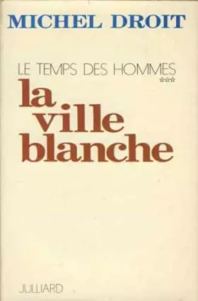 Couverture du produit · Les temps des hommes t. III : la ville blanche in-8° cart. 413 pp.