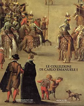 Couverture du produit · Le Collezioni di Carlo Emanuele I di Savoia.