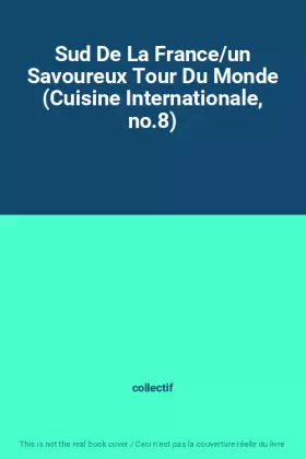 Couverture du produit · Sud De La France/un Savoureux Tour Du Monde (Cuisine Internationale, no.8)