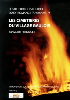 Couverture du produit · Le site protohistorique d'Acy-Romance (Ardennes): Tome 5, Les cimetières du village gaulois