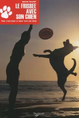 Couverture du produit · Le Frisbee avec son chien : Du premier Frisbee au freestyle