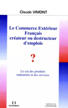 Couverture du produit · Le commerce extérieur français créateur ou destructeur d'emplois ? Le cas des produits industriels et des services
