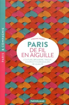 Couverture du produit · Paris de fil en aiguille - Couture, broderie, tricot, cours et fournisseurs de qualité