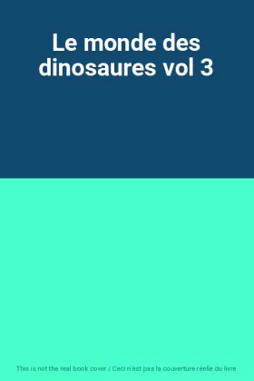 Couverture du produit · Le monde des dinosaures vol 3