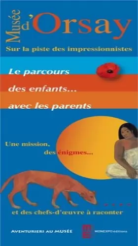 Couverture du produit · musee d'Orsay, sur la piste des impressionnistes : le parcours des enfants avec les parents.