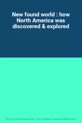 Couverture du produit · New found world : how North America was discovered & explored