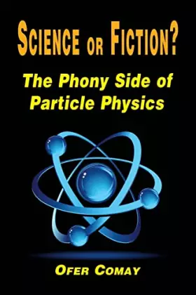 Couverture du produit · Science or Fiction? The Phony Side of Particle Physics