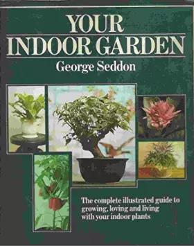 Couverture du produit · YOUR INDOOR GARDEN: THE COMPREHENSIVE GUIDE TO LIVING WITH PLANTS.