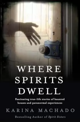 Couverture du produit · Where Spirits Dwell: Fascinating true life stories of haunted houses and other paranormal experiences