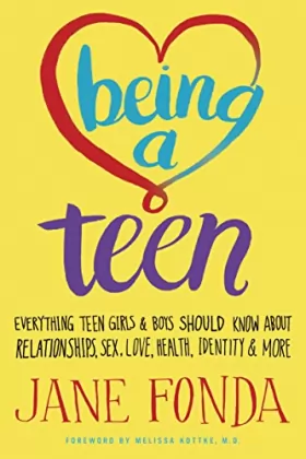 Couverture du produit · Being a Teen: Everything Teen Girls & Boys Should Know About Relationships, Sex, Love, Health, Identity & More