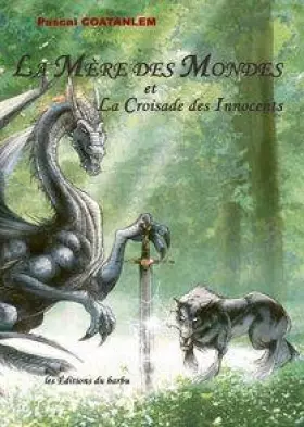 Couverture du produit · La Mere des Mondes et la Croisade des Innocents