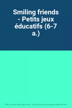 Couverture du produit · Smiling friends - Petits jeux éducatifs (6-7 a.)