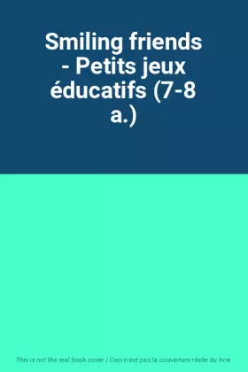 Couverture du produit · Smiling friends - Petits jeux éducatifs (7-8 a.)