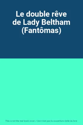 Couverture du produit · Le double rêve de Lady Beltham (Fantômas)