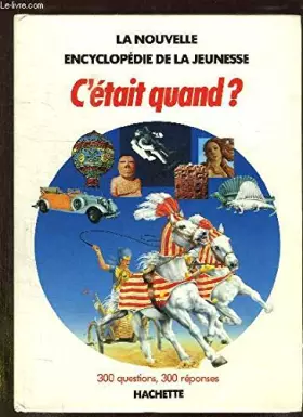 Couverture du produit · LA NOUVELLE ENCYCLOPEDIE DE LA JEUNESSE. C ETAIT QUAND ?