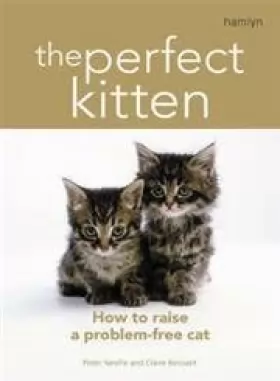 Couverture du produit · The Perfect Kitten: How to Raise a Problem-Free Cat