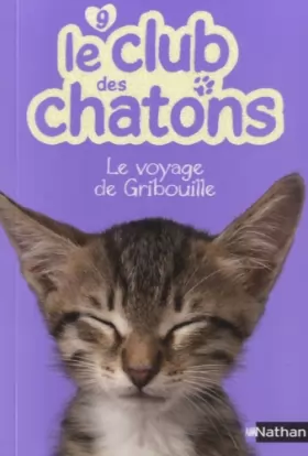 Couverture du produit · Le club des chatons : Le voyage de Gribouille (09)