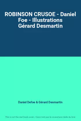 Couverture du produit · ROBINSON CRUSOE - Daniel Foe - Illustrations Gérard Desmartin