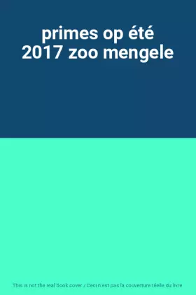Couverture du produit · primes op été 2017 zoo mengele