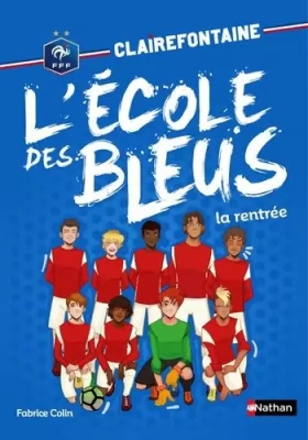 Couverture du produit · Clairefontaine - L'école des bleus - La rentrée - Fédération Française de Football - Dès 8 ans (1)
