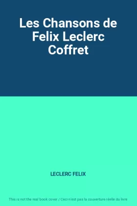 Couverture du produit · Les Chansons de Felix Leclerc Coffret