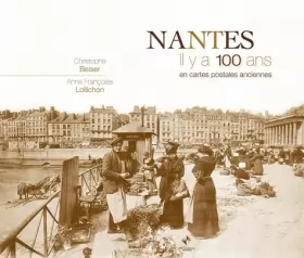 Couverture du produit · Nantes : Il y a 100 ans en cartes postales anciennes