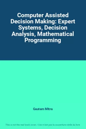 Couverture du produit · Computer Assisted Decision Making: Expert Systems, Decision Analysis, Mathematical Programming