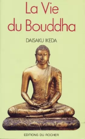 Couverture du produit · La Vie du Bouddha : Une biographie interprétative