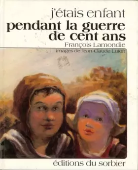 Couverture du produit · Favoris J'étais enfant pendant la guerre de Cent Ans