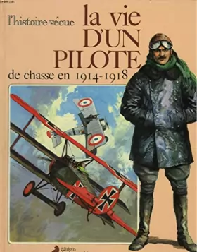 Couverture du produit · La Vie d'un pilote de chasse : En 1914-1918
