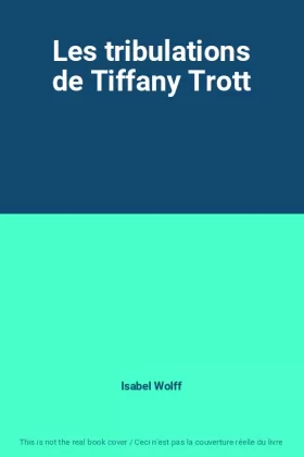 Couverture du produit · Les tribulations de Tiffany Trott