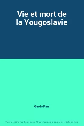 Couverture du produit · Vie et mort de la Yougoslavie