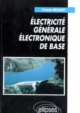 Couverture du produit · Électricité générale : Électronique de base, Cours et exercices, Première et Terminale (toutes séries)