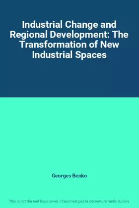 Couverture du produit · Industrial Change and Regional Development: The Transformation of New Industrial Spaces