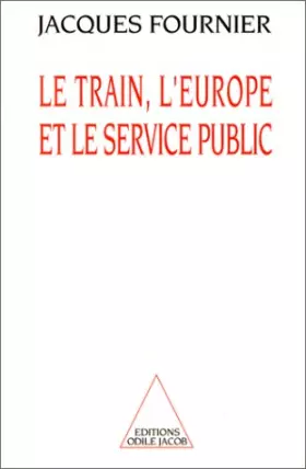 Couverture du produit · Le train, l'Europe et le service public
