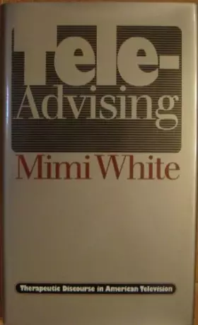 Couverture du produit · Tele-Advising: Therapeutic Discourse in American Television
