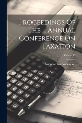 Couverture du produit · Proceedings Of The ... Annual Conference On Taxation Volume 13