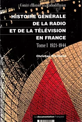 Couverture du produit · Histoire générale de la radio et de la télévision en France, tome 1 : 1921-1944