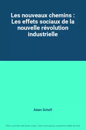 Couverture du produit · Les nouveaux chemins : Les effets sociaux de la nouvelle révolution industrielle