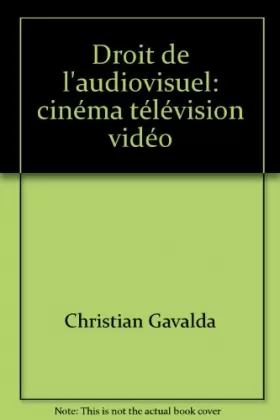 Couverture du produit · Droit de l'audiovisuel : cinéma, télévision, vidéo