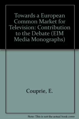 Couverture du produit · Towards a European Common Market for Television: Contribution to the Debate