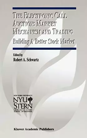Couverture du produit · The Electronic Call Auction: Market Mechanism and Trading : Building a Better Stock Market