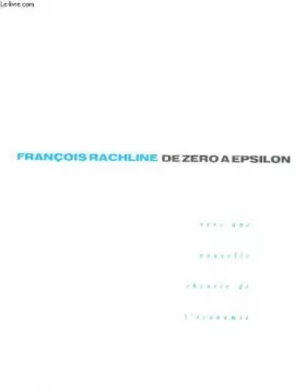 Couverture du produit · De zero a epsilon, vers une nouvelle theorie de l'economie