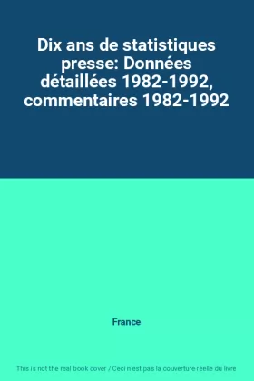 Couverture du produit · Dix ans de statistiques presse: Données détaillées 1982-1992, commentaires 1982-1992