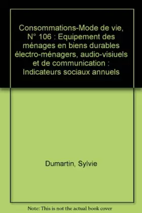Couverture du produit · Consommations-Mode de vie, N° 106 : Equipement des ménages en biens durables électro-ménagers, audio-visiuels et de communicati