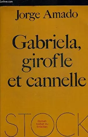 Couverture du produit · GABRIELA GIROFLE ET CANNELLE. ROMAN TRADUIT DI BRESILIEN