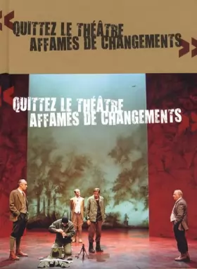 Couverture du produit · Quittez le théâtre affamés de changements : 12 saisons à la colline avec Alain Françon