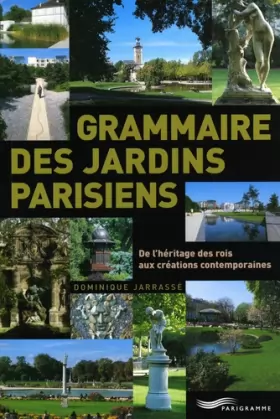 Couverture du produit · Grammaire des jardins parisiens : De l'héritage des rois aux créations contemporaines