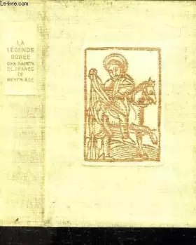 Couverture du produit · LA LEGENDE DOREE DES SAINTS DE FRANCE DU MOYEN AGE.